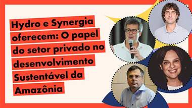 Ethos Conference 2022: Synergia and Hydro debate the role of the private sector in the sustainable development of the Amazon