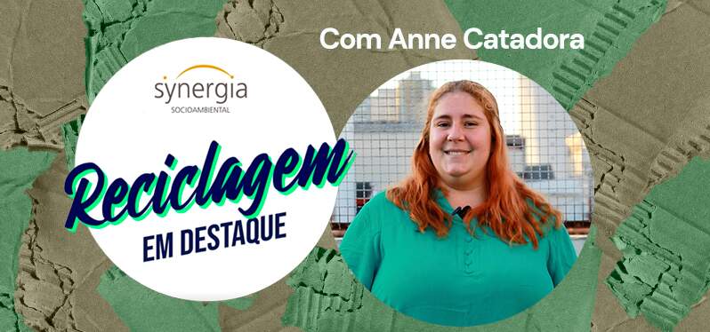 Serie destacada sobre reciclaje: Anne Catadora y Synergia