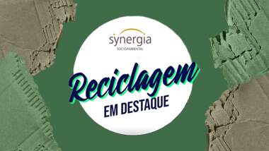Reciclagem em Destaque: ação entre Synergia e Anne Catadora aborda o processo de separação, coleta e destinação de resíduos