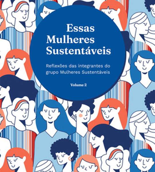 Livro Essas Mulheres Sustentáveis chega ao seu segundo volume e aborda o comprometimento individual e corporativo